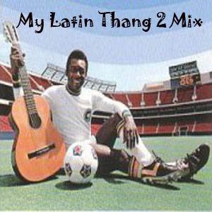 My Latin Thang 2 Mix